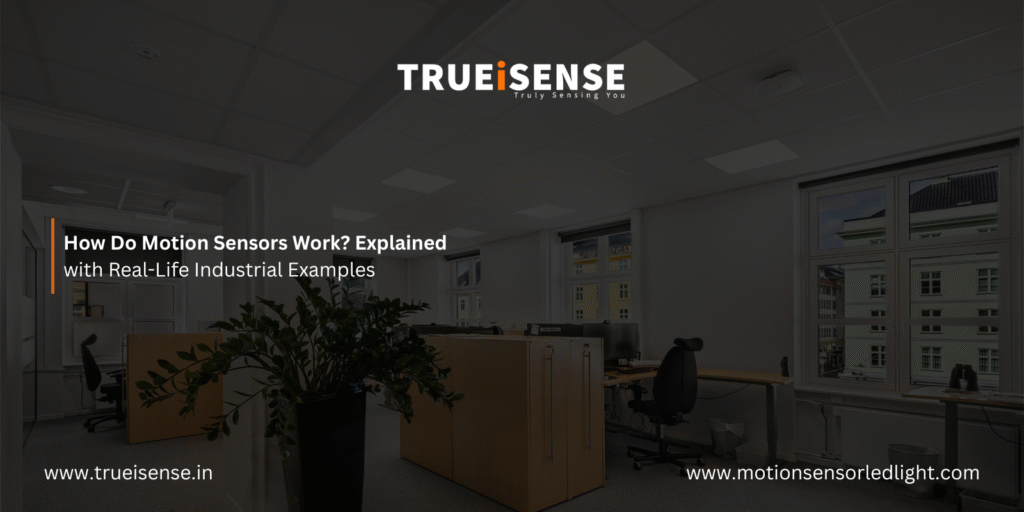 How Do Motion Sensors Work? Explained with Real-Life Industrial Examples