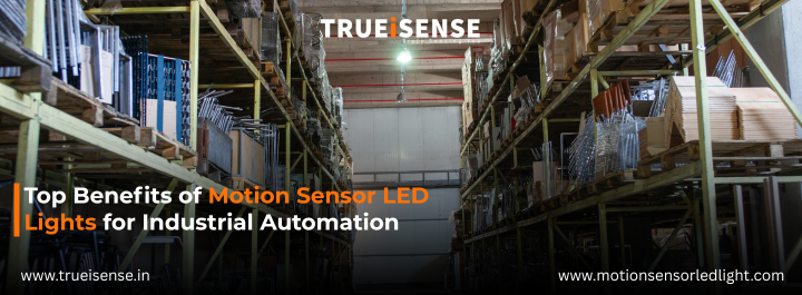 Top Benefits of Motion Sensor LED Lights for Industrial Automation