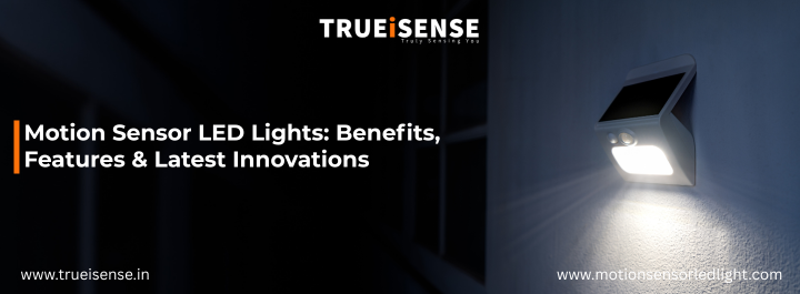 Motion Sensor LED Lights: Benefits, Features & Latest Innovations